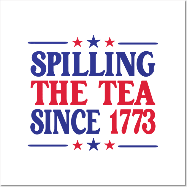 Spilling The Tea Since 1773 Wall Art by Louizat